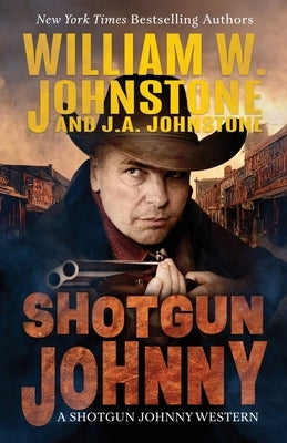 Shotgun Johnny by Johnstone, William W.