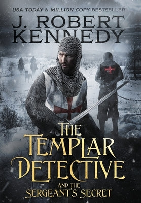 The Templar Detective and the Sergeant's Secret by Kennedy, J. Robert