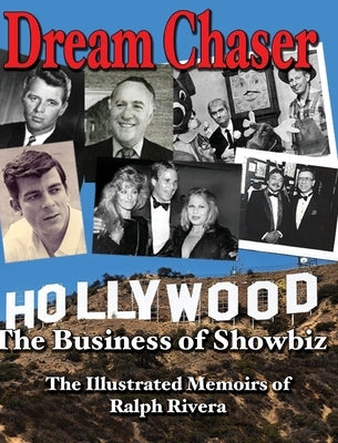 Dream Chaser - The Business of Showbiz: The Illustrated Memoirs of Ralph Rivera by Rivera-Viruet, Rafael J.