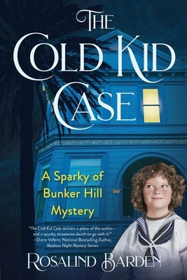 The Cold Kid Case: A Sparky of Bunker Hill Mystery by Barden, Rosalind