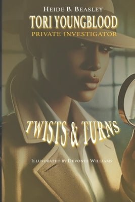 Tori Youngblood, Private Investigator: Twist & Turns by Beasley, Heide B.