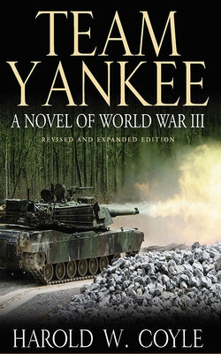 Team Yankee: A Novel of World War III by Coyle, Harold