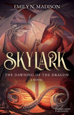 Skylark: The Dawning of the Dragon by Madison, Emily N.