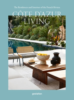 C?te d'Azur Living: The Residences and Interiors of the French Riviera by Gestalten