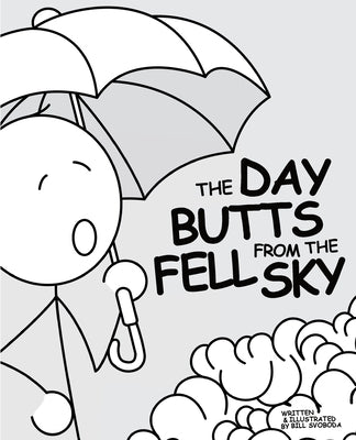 The Day Butts Fell from the Sky by Svoboda, Bill