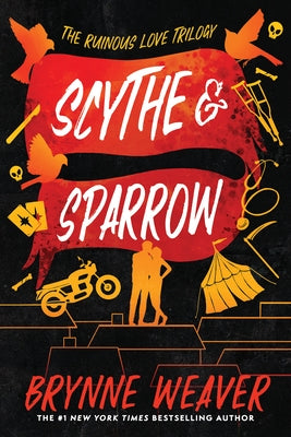 Scythe & Sparrow: The Ruinous Love Trilogy by Weaver, Brynne