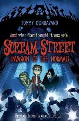 Scream Street: Invasion of the Normals [With 4 Collectors' Cards] by Donbavand, Tommy