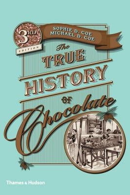 True History of Chocolate 3e by Coe, Sophie D.