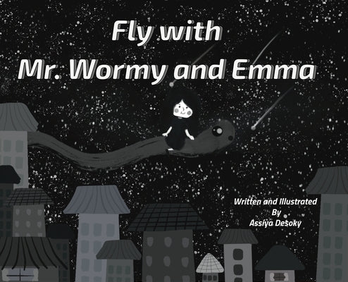 Fly with Mr. Wormy and Emma by Desoky, Assiya