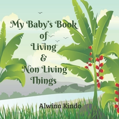 My Baby's Book of Living and Non Living Things by Kindo, Alwina