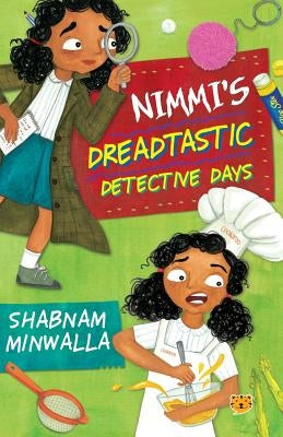 Nimmi's Dreadtastic Detective Days by Minwalla, Shabnam