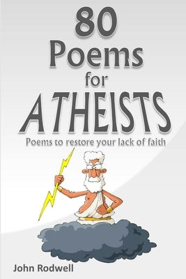 80 Poems for Atheists by Rodwell, John