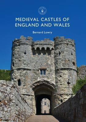 Medieval Castles of England and Wales by Lowry, Bernard