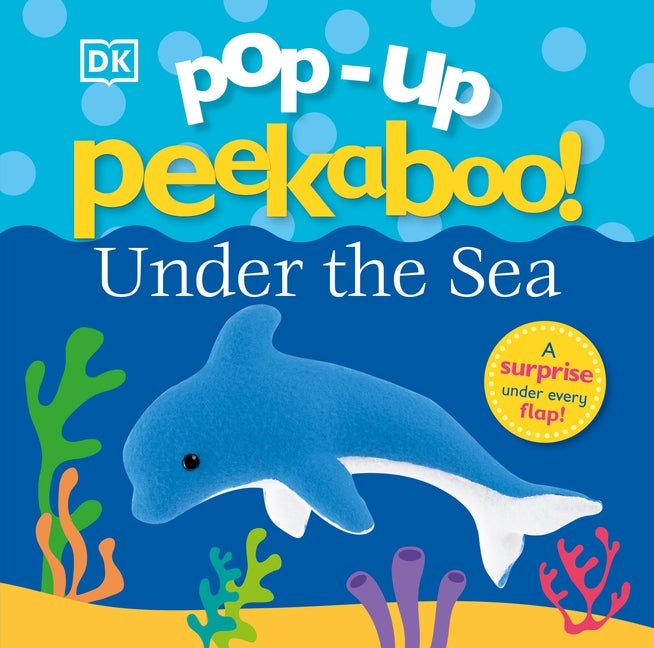 Pop-Up Peekaboo! Under the Sea: A Surprise Under Every Flap! by DK