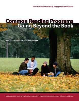 Common Reading Programs: Going Beyond the Book by Laufgraben, Jodi Levine