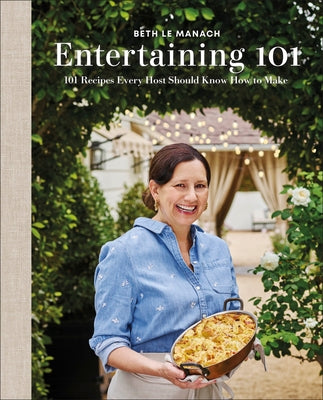 Entertaining 101: 101 Recipes Every Host Should Know How to Make by Le Manach, Beth