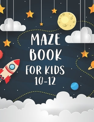 Maze Book For Kids 10-12: Awesome Mazes Book For Kids Children And Toddlers - Preschool - Especially For School Child by Publications, Care Press