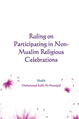 Ruling on Participating in Non-Muslim Religious Celebrations by Al-Munajjid, Muhammed Salih