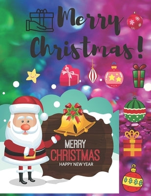 Merry christmas: Merry christmas merry christmas coloring book for kids boys and girls by Santa and Elf, Santa Claus