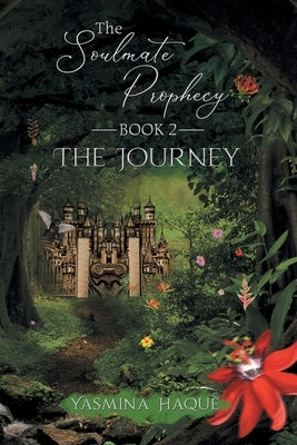 The Soulmate Prophecy: Book 2: The Journey by Haque, Yasmina