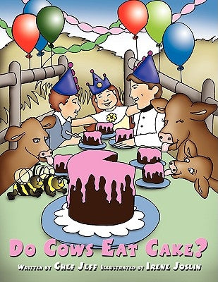 Do Cows Eat Cake? by Chef Jeff