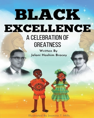 Black Excellence: A Celebration of Greatness by Bracey, Jelani Hashim