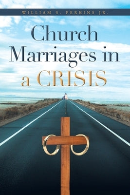 Church Marriages in a Crisis by Perkins, William S., Jr.