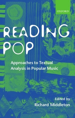 Reading Pop: Approaches to Textual Analysis in Popular Music by Middleton, Richard