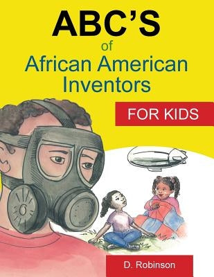 ABC's of African American Inventors by Robinson, D.