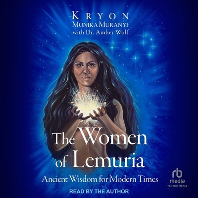 The Women of Lemuria: Ancient Wisdom for Modern Times by Muranyi, Monika