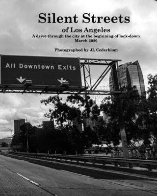 Silent Streets of Los Angeles: A journey through LA during lock-down March 2020 by Cederblom, Jl