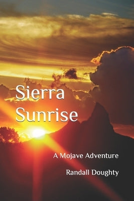 Sierra Sunrise: A Mojave Adventure by Doughty, Randall G.