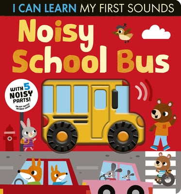 Noisy School Bus: I Can Learn My First Sounds by Crisp, Lauren