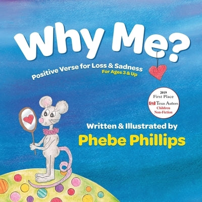 Why Me? Positive Verse for Loss & Sadness: For Ages 3 & Up by Phillips, Phebe