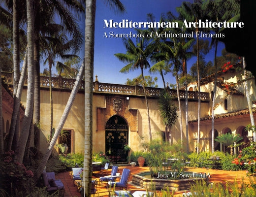 Mediterranean Architecture: A Sourcebook of Architectural Elements by Sewall, Jock