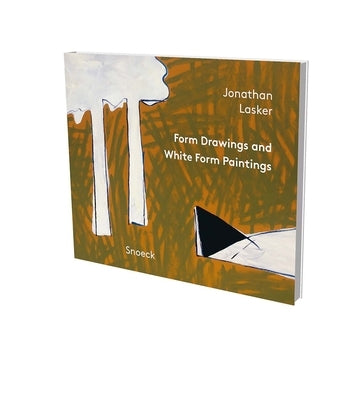 Jonathan Lasker: Form Drawings an White Form Paintings: Kienbaum Artists' Books 2021 by Kalina, Richard