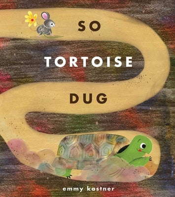 So Tortoise Dug by Kastner, Emmy