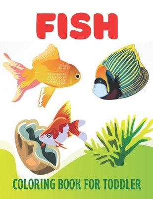 Fish Coloring Book for Toddler: A wonderful fish coloring book for toddler activity by House, Bright Creative