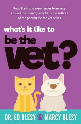 What's it Like to Be the Vet? by Blesy, Ed