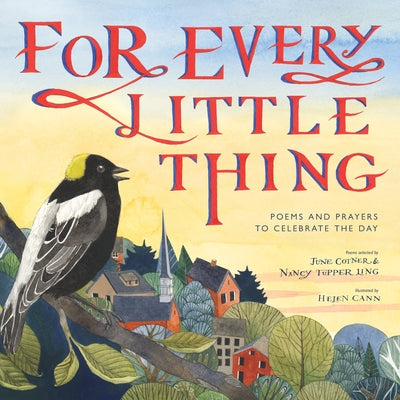 For Every Little Thing: Poems and Prayers to Celebrate the Day by Cotner, June