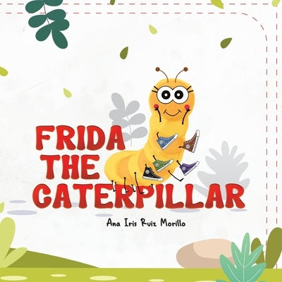 Frida The caterpillar by Ruiz Morillo, Ana Iris