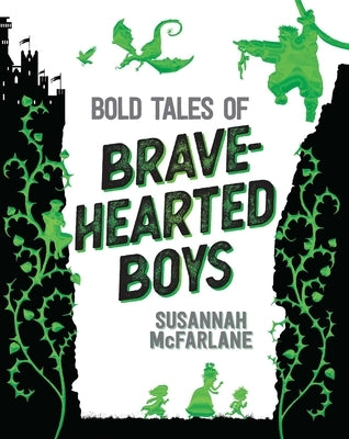 Bold Tales of Brave-Hearted Boys by McFarlane, Susannah