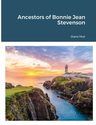 Ancestors of Bonnie Jean Stevenson by Muir, Diana