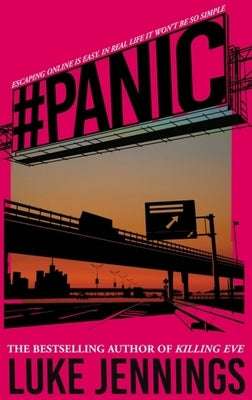 Panic: The Thrilling New Book from the Author of Killing Eve by Jennings, Luke