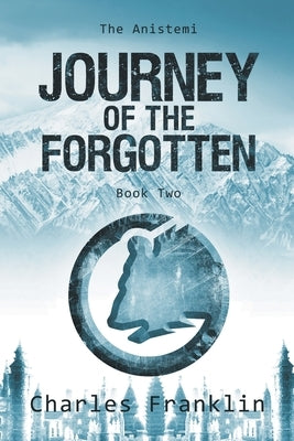 Journey of the Forgotten by Franklin, Charles