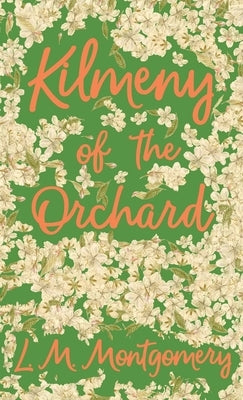 Kilmeny of the Orchard by Montgomery, Lucy Maud