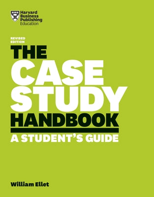 The Case Study Handbook: A Student's Guide by Ellet, William