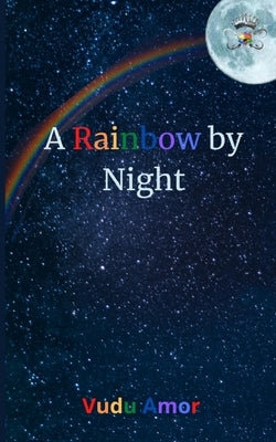 A Rainbow by Night by Amor, Vudu