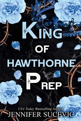 King of Hawthorne Prep (Special Edition): A Dark, Enemies-to-Lovers New Adult Bully Sports Romance by Sucevic, Jennifer