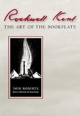 Rockwell Kent: Art of the Bookplate by Roberts, Don